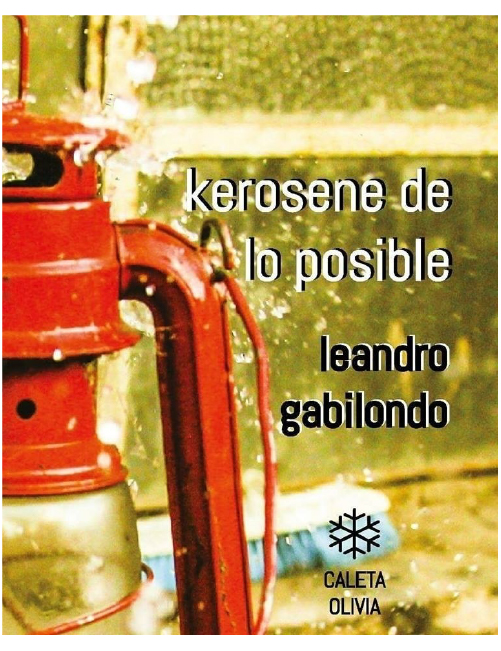 Kerosene de lo posible, poesía, Caleta Olivia, 2017.